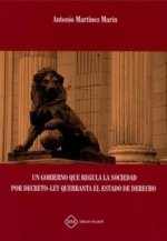 UN GOBIERNO QUE REGULA LA SOCIEDAD POR DECRETO LEY QUEBRANTA EL ESTADO DE DERECHO