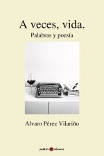 A VECES, VIDA. PALABRAS Y POESÍA