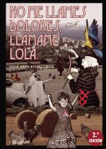 No me llames Dolores, llámame Lola. 2ª edición