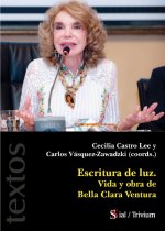 ESCRITURA DE LUZ. VIDA Y OBRA DE BELLA CLARA VENTURA