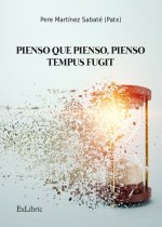 PIENSO QUE PIENSO, PIENSO-TEMPUS FUGIT