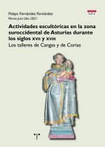 ACTIVIDADES ESCULTÓRICAS EN LA ZONA SUROCCIENTAL DE ASTURIAS