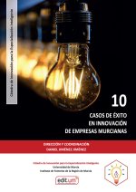 10 CASOS DE EXITO EN INNOVACION DE EMPRESAS MURCIANAS