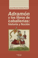 ADRAMON Y LOS LIBROS DE CABALLERIAS HISTORIA Y FICCION