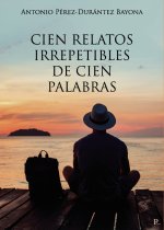 Cien relatos irrepetibles de cien palabras