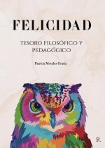 Felicidad: tesoro filosófico y pedagógico