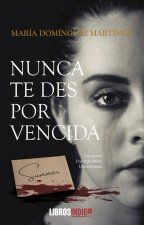 NUNCA TE DES POR VENCIDA