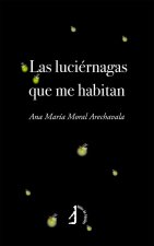 LAS LUCIERNAGAS QUE ME HABITAN