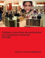 CALIDAD Y SERVICIOS DE PROXIMIDAD EN EL PEQUEÑO COMERCIO. UF