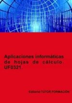 APLICACIONES INFORMATICAS DE HOJAS DE CALCULO. UF0321.