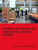 GESTION DEL EQUIPO DE TRABAJO DEL ALMACEN UF0927.