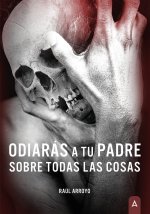 ODIARAS A TU PADRE SOBRE TODAS LAS COSAS