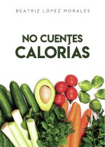 No cuentes calorías