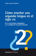 COMO ENSEÑAR UNA SEGUNDA LENGUA EN EL SIGLO XXI