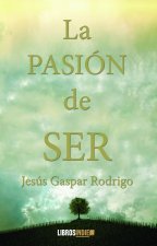 LA PASIÓN DE SER