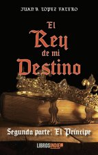El rey de mi destino II. El príncipe