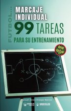FUTBOL MARCAJE INDIVIDUAL 99 TAREAS PARA SU ENTRENAMIENTO (