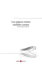 LOS PÁJAROS TRISTES TAMBIEN CANTAN