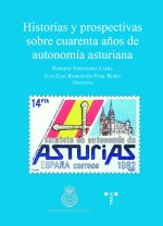 HISTORIAS Y PROSPECTIVAS SOBRE 40 AÑOS DE AUTONOMÍA ASTURIAN