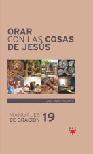 ORAR CON LAS COSAS DE JESUS