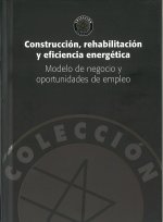CONSTRUCCION, REHABILITACION Y EFICIENCIA ENERGETICA