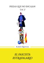 El fascista estrafalario - Volumen II de la trilogía Piezas