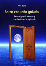 ASTRO-ENSUEÑO GUIADO Arquetipos internos y simbolismo imagi