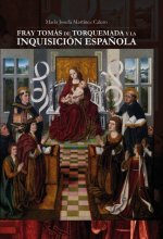 Fray Tomás de Torquemada y la Inquisición Española