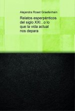 Relatos esperpénticos del siglo XXI...o lo que la vida actual nos depara