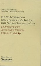 Fuentes documentales de la administración española en el Archivo Nacional de Cuba. La administración