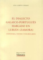 El dialecto galaico-portugués hablado en Lubián (Zamora). Toponimia, textos y vocabulario