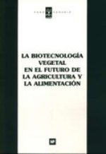 BIOTECNOLOGIA VEGETAL EN EL FUTURO DE LA AGRICULTU