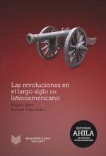 Las revoluciones en el largo siglo XIX latinoamericano.