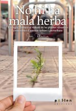 No hi ha mala herba.