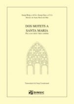 Dos motets a Santa Maria