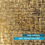 Jens Thomas: Neil Young Collage (Digipak)