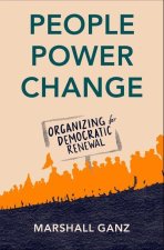 People, Power, and Change Organizing for Democratic Renewal (Hardback)