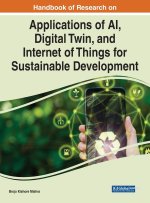 Handbook of Research on Applications of AI, Digital Twin, and Internet of Things for Sustainable Development