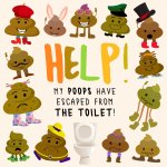 Help! My Poops Have Escaped From the Toilet!