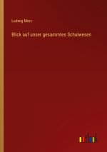 Blick auf unser gesammtes Schulwesen