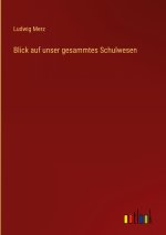 Blick auf unser gesammtes Schulwesen