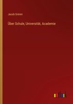 Über Schule, Universität, Academie