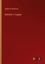 Bothwell: a Tragedy