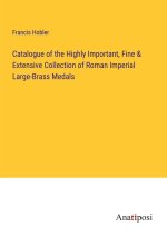 Catalogue of the Highly Important, Fine & Extensive Collection of Roman Imperial Large-Brass Medals