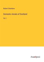 Domestic Annals of Scotland
