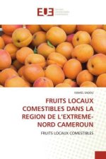FRUITS LOCAUX COMESTIBLES DANS LA REGION DE L?EXTREME-NORD CAMEROUN