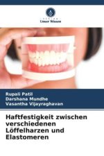 Haftfestigkeit zwischen verschiedenen Löffelharzen und Elastomeren
