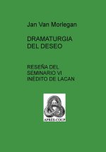 DRAMATURGIA DEL DESEO: Reseña del Seminario VI inédito de La