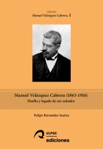 MANUEL VELAZQUEZ CABRERA 1863 1916 HUELLA Y LEGADO DE UN