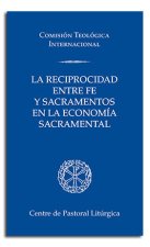 LA RECIPROCIDAD ENTRE FE Y SACRAMENTOS EN LA ECONOMIA SACRAMENTAL